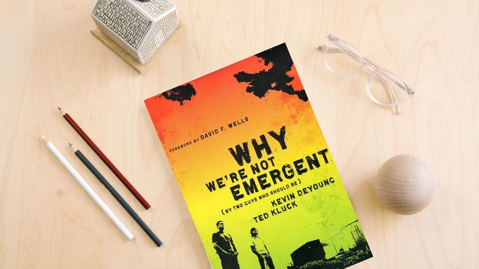 Why We’re Not Emergent: By Two Guys Who Should Be