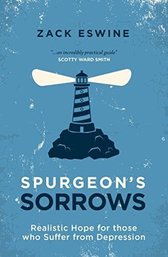 Spurgeon’s Sorrows: Realistic Hope for those who Suffer from Depression