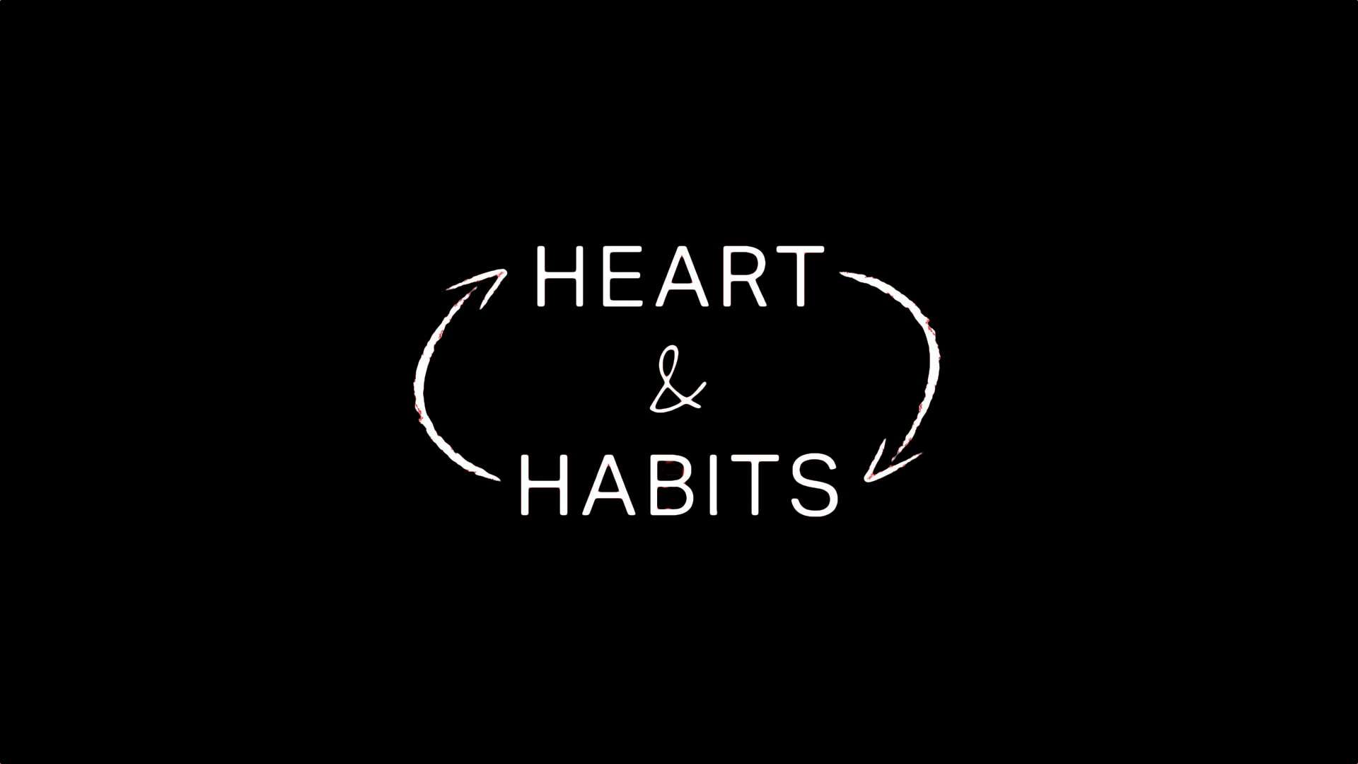 Heart and Habits