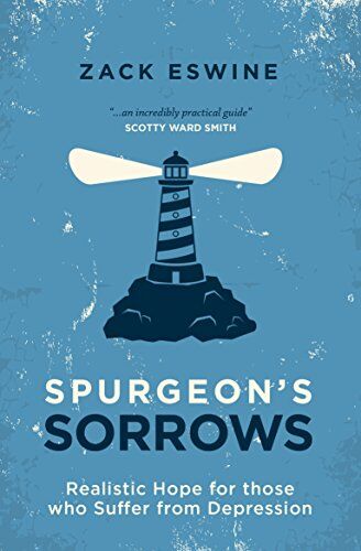 Spurgeon’s Sorrows: Realistic Hope for those who Suffer from Depression