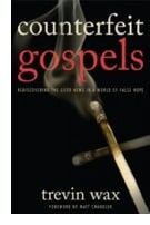 Counterfeit Gospels by Trevin Wax