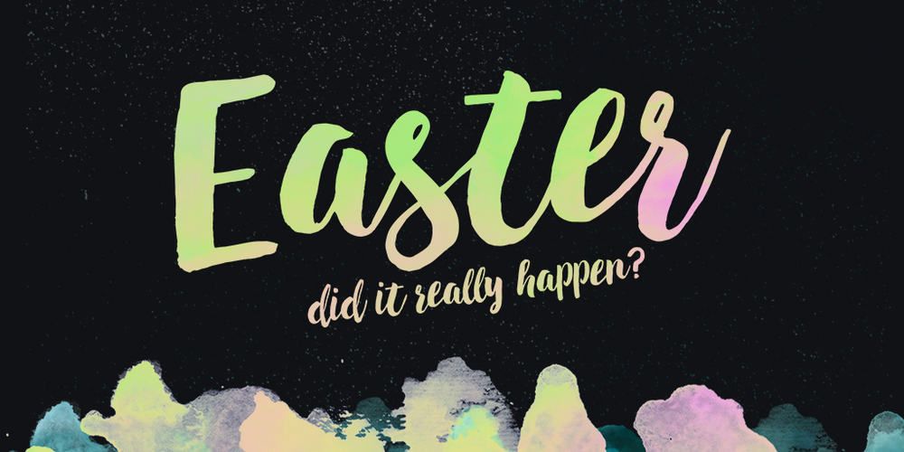Easter: Did It Really Happen?