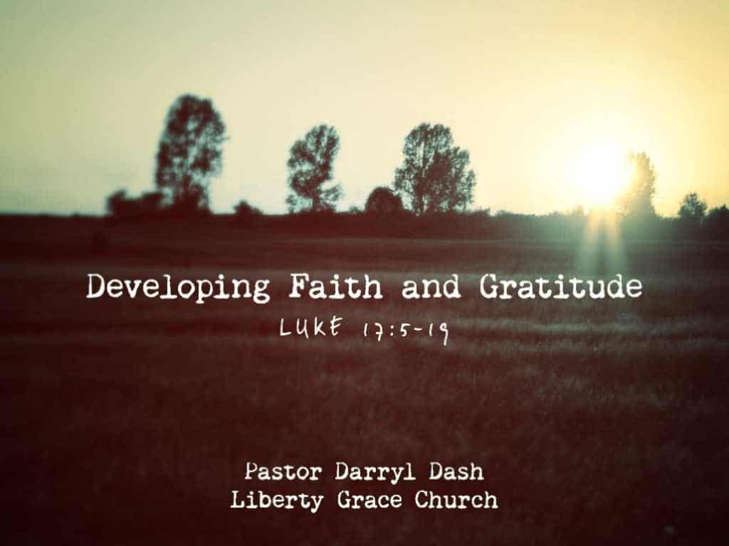 Developing Faith and Gratitude (Luke 17:5-19)