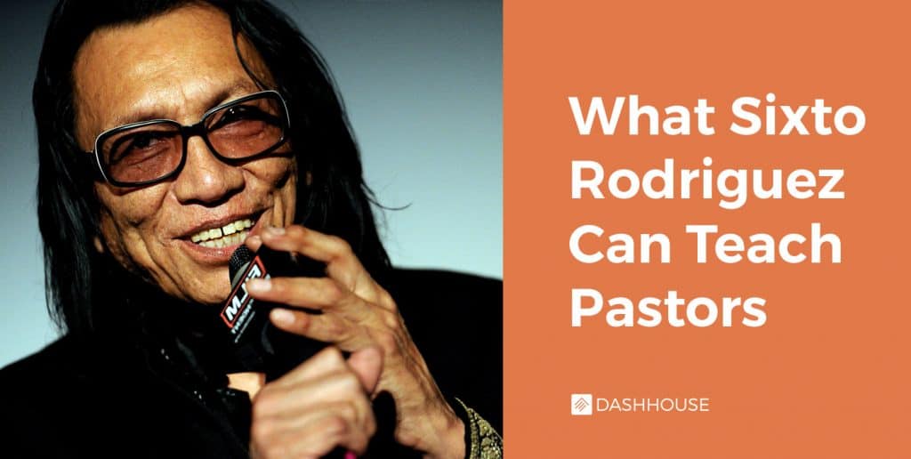 What Sixto Rodriguez Can Teach Pastors