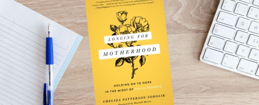 Longing for Motherhood: An Interview with Chelsea Patterson Sobolik